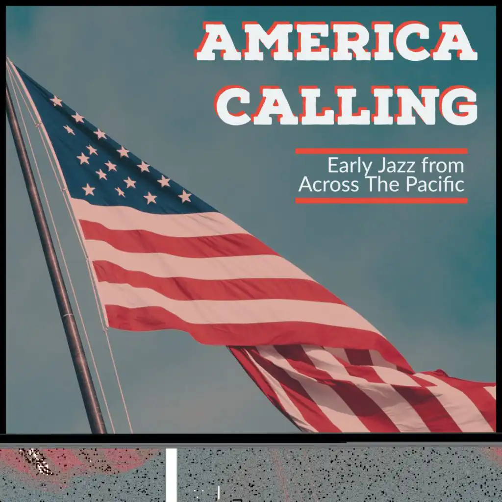 America Calling - Early Jazz From Across The Pacific (Vol. 2)