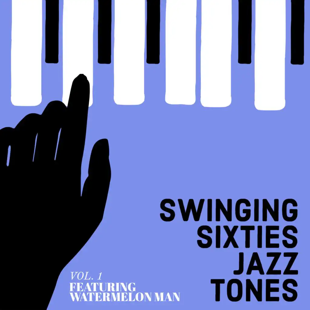 Swinging Sixties Jazz Tones - Featuring "Watermelon Man" (Vol. 1)