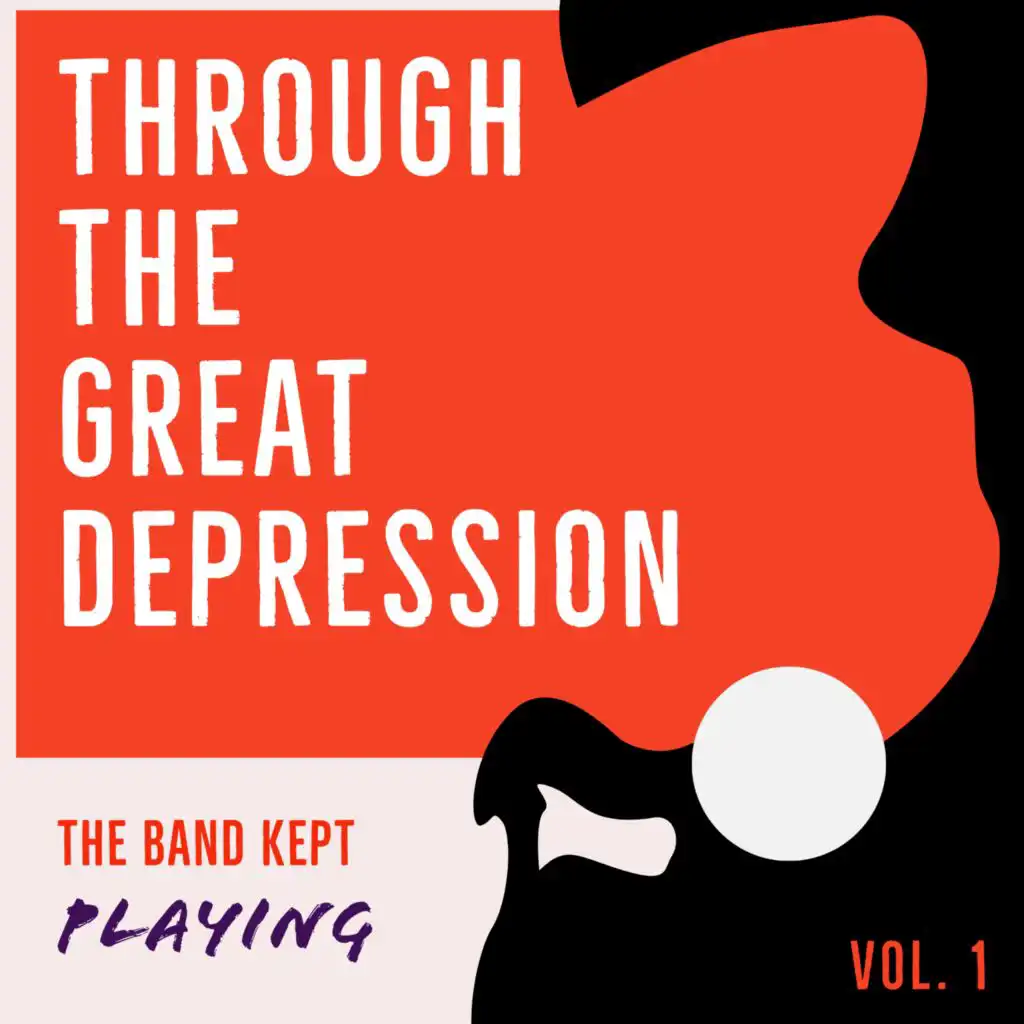 Through the Great Depression - The Band Kept Playing (Vol. 1)