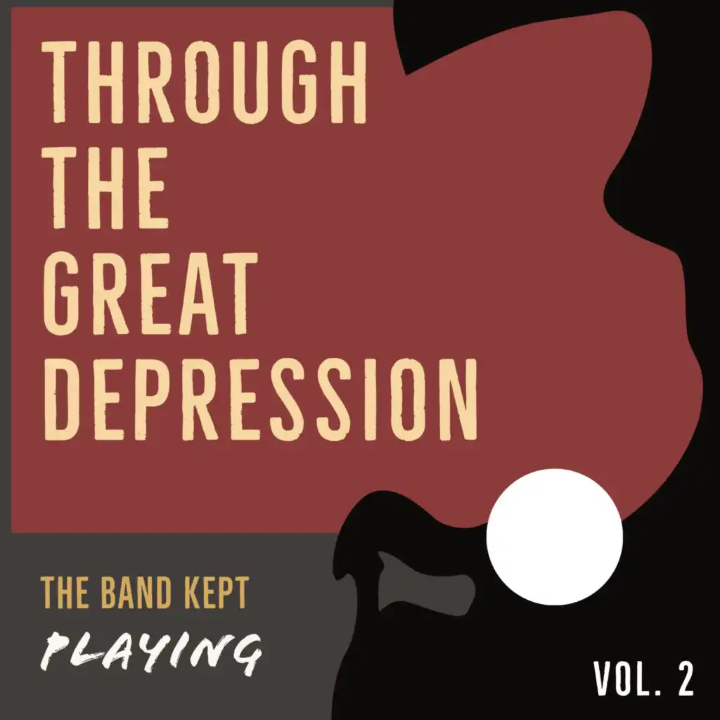 Through the Great Depression - The Band Kept Playing (Vol. 2)