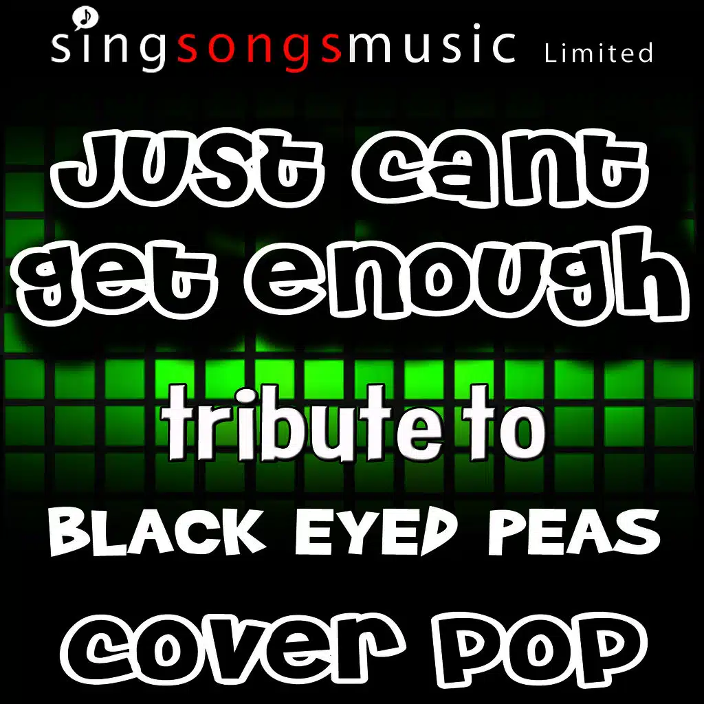 Just Can't Get Enough (Tribute to Black Eyed Peas)