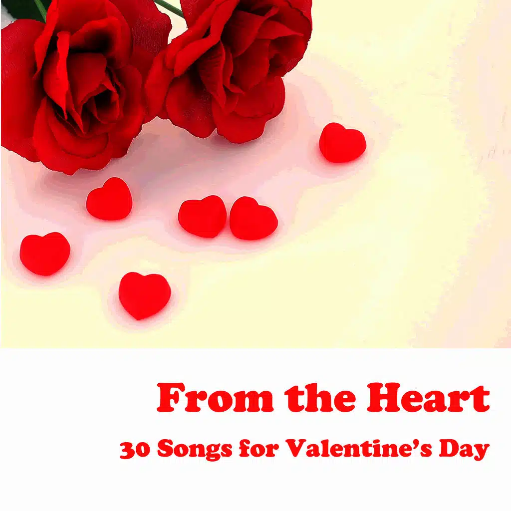 From the Heart: 30 Valentine's Day Songs