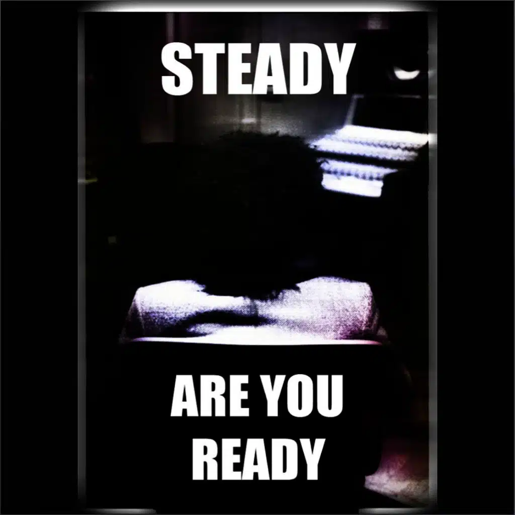 Steady Are You Ready
