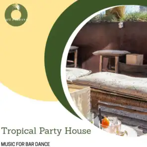 Tropical Party House - Music For Bar Dance
