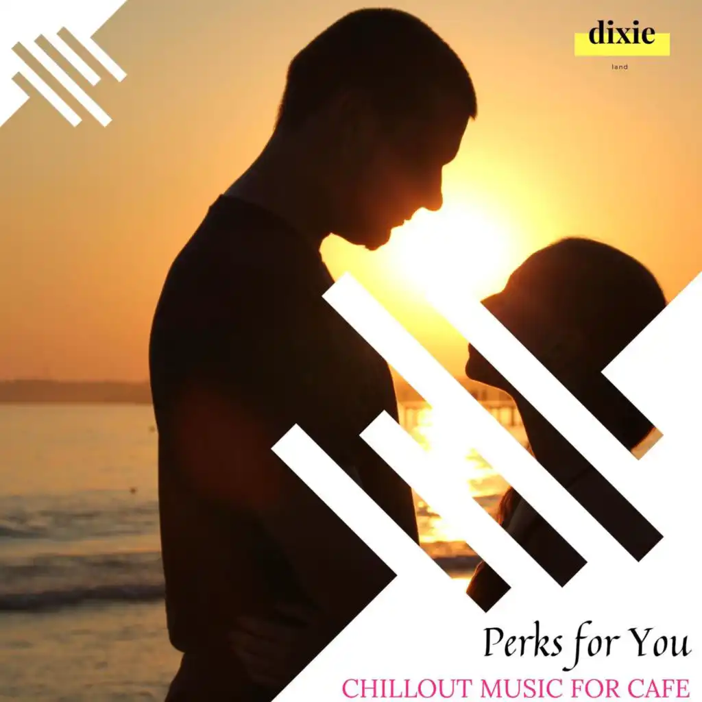 Perks For You - Chillout Music For Cafe
