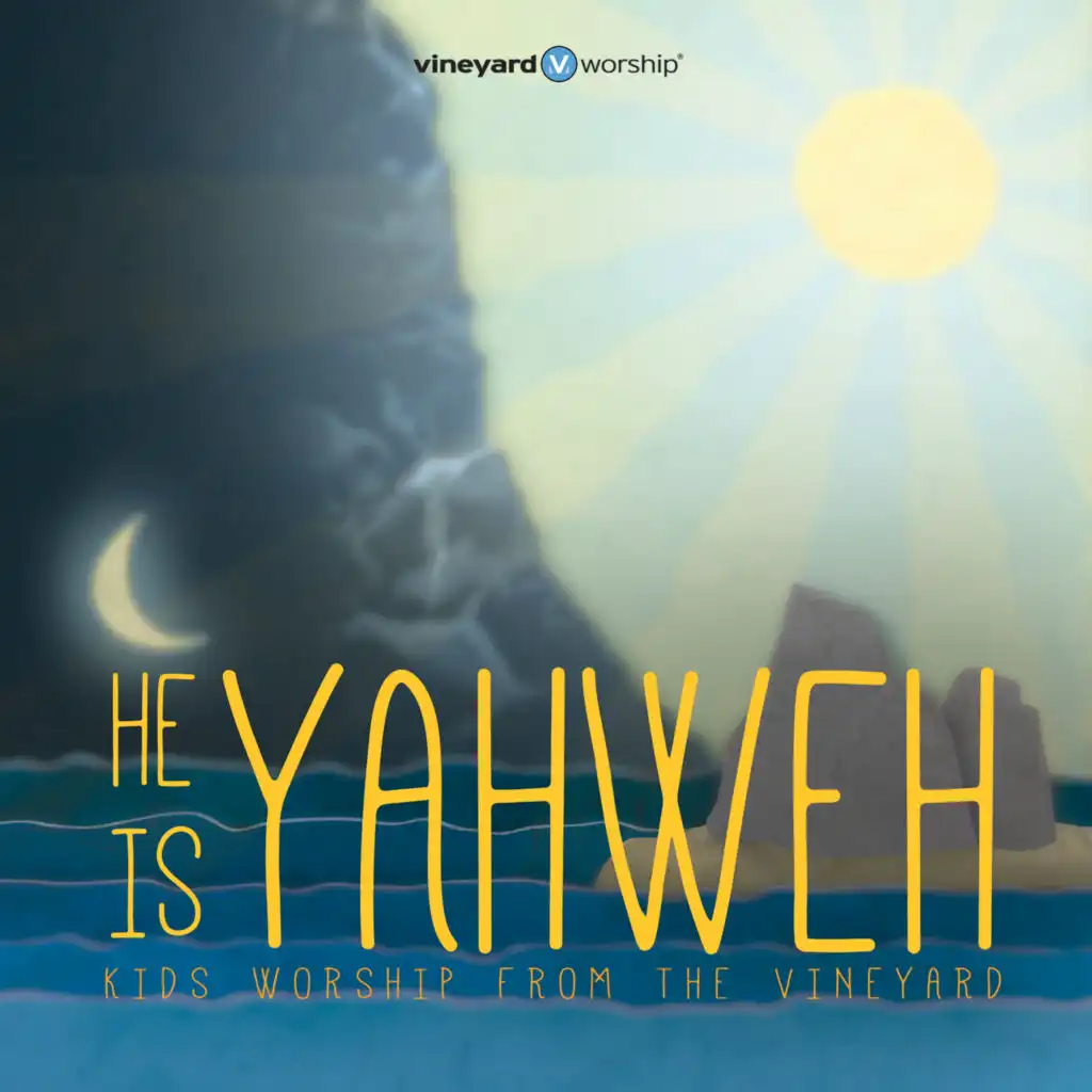 He Is Yahweh: Kids Worship From The Vineyard, Vol. 2