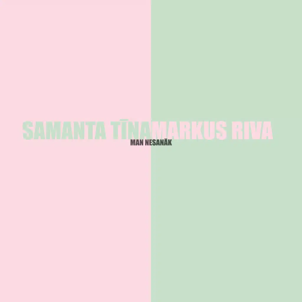 Man Nesanāk (feat. Samanta Tīna)