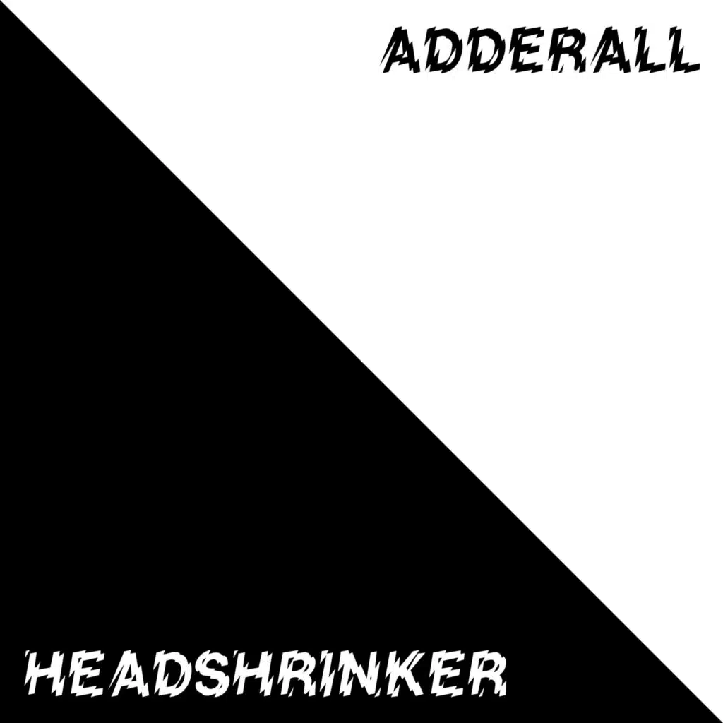 Adderall/Headshrinker