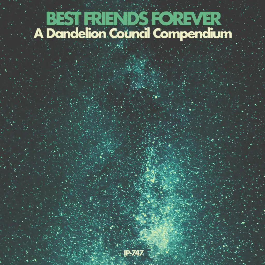 Best Friends Forever: A Dandelion Council Compendium