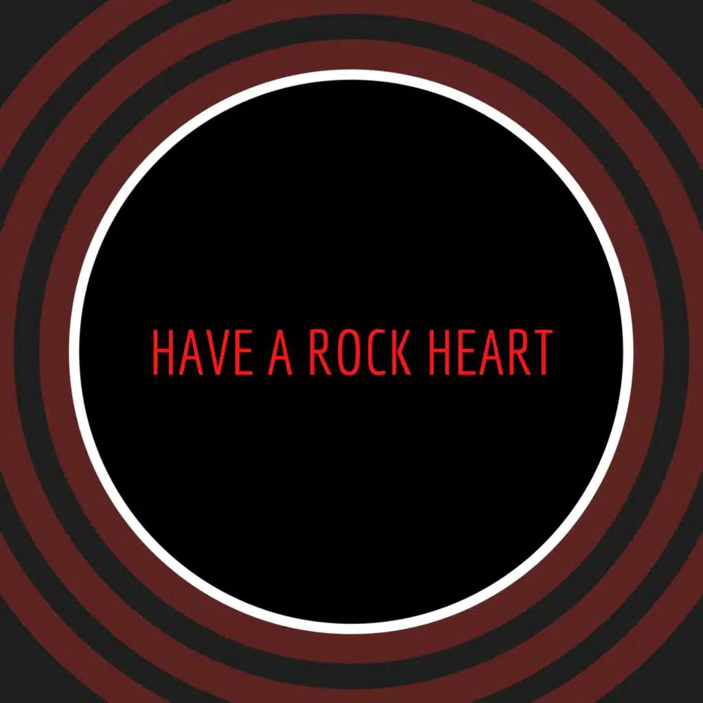 Have a Rock Heart