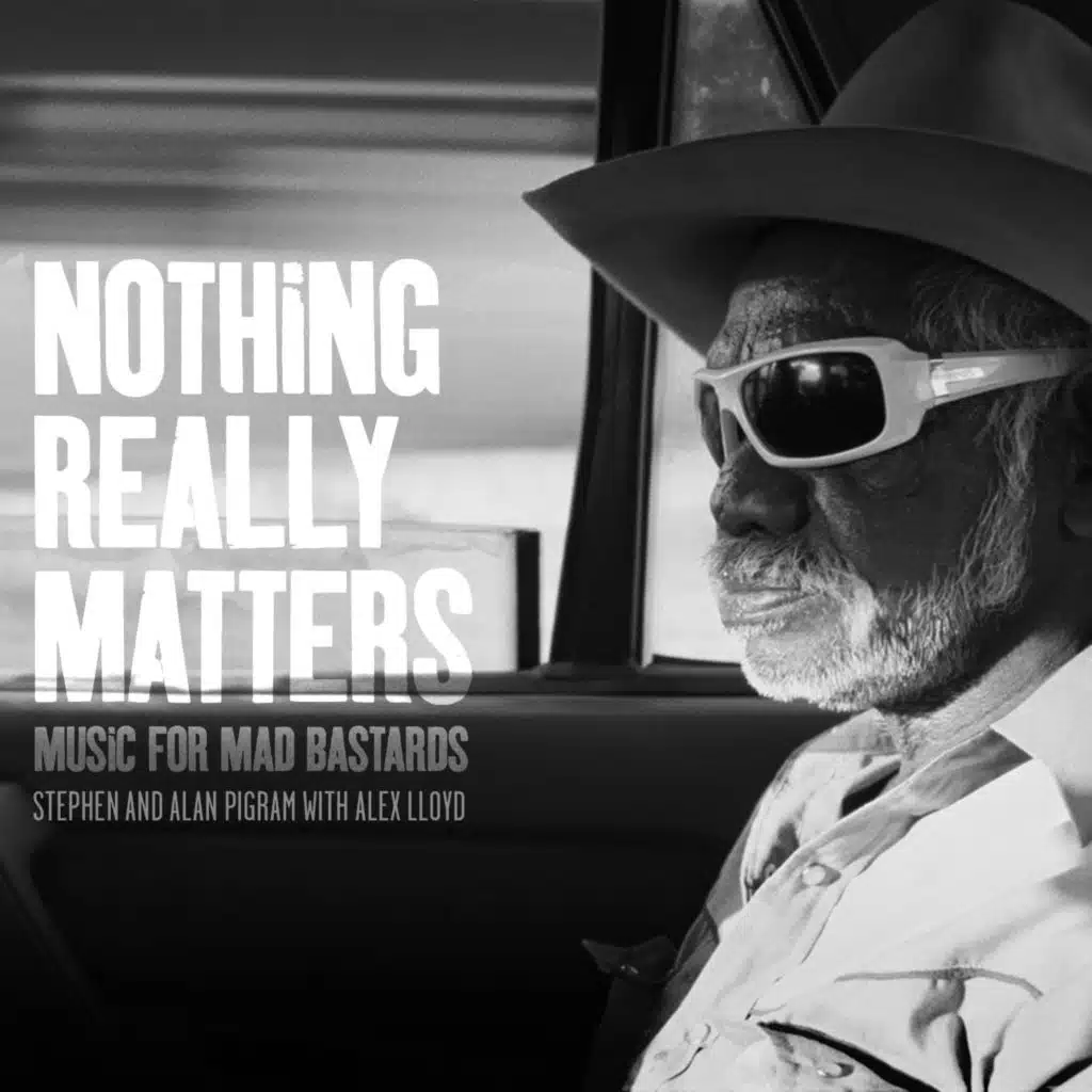Nothing Really Matters (feat. Alex Lloyd)