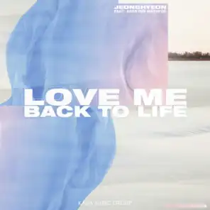Love Me Back To Life (feat. Brenton Mattheus)
