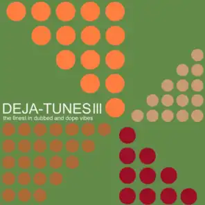 Deja-Tunes, Vol. 3 - The Finest in Dubbed & Dope Vibes