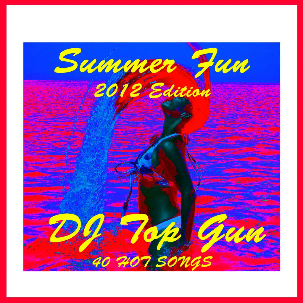 Summer Fun 2012 Edition: 40 Hot Songs