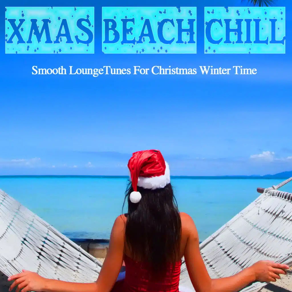 Xmas Beach Chill (Smooth Lounge Tunes For Christmas Winter Time)