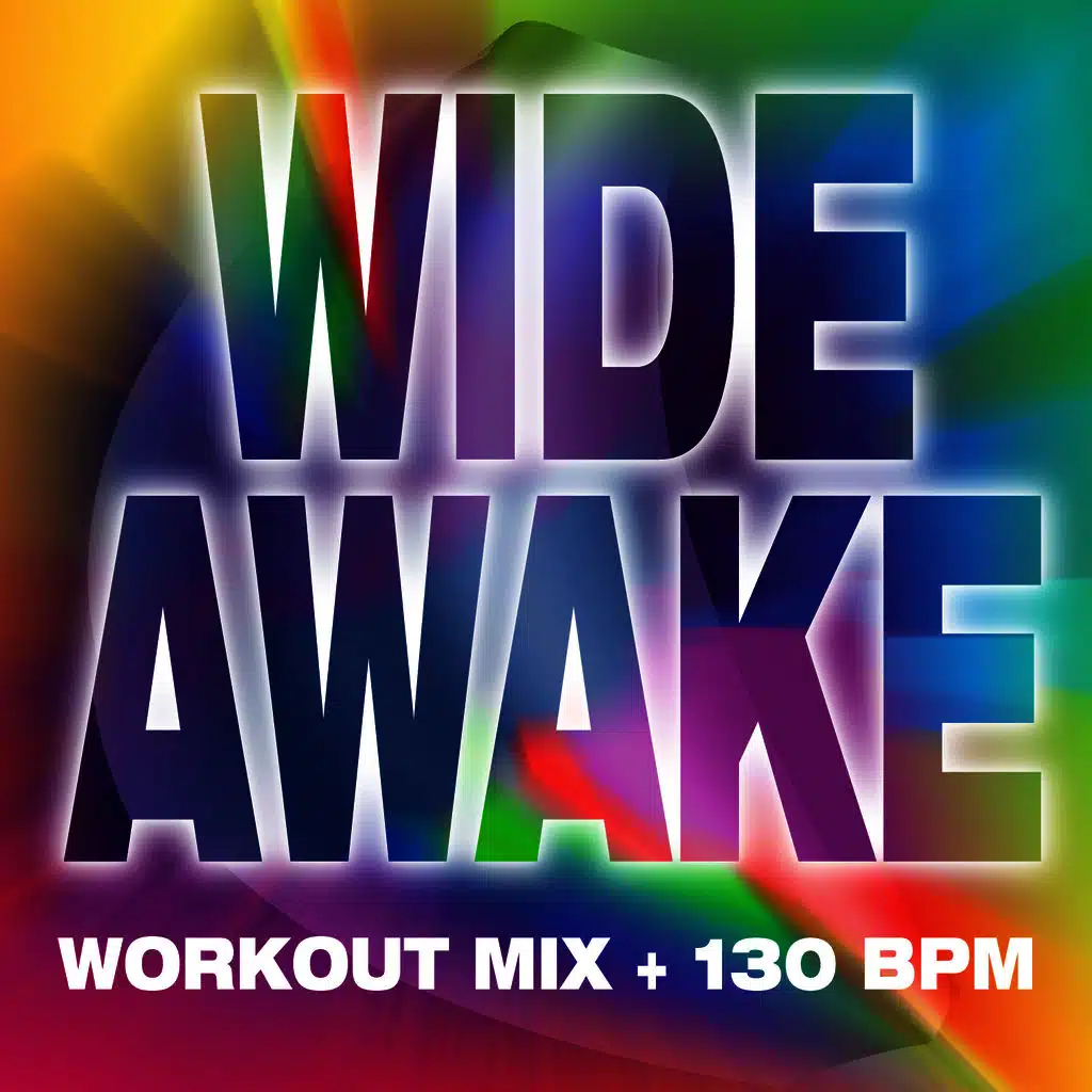 Wide Awake - Workout Mix + 130 BPM
