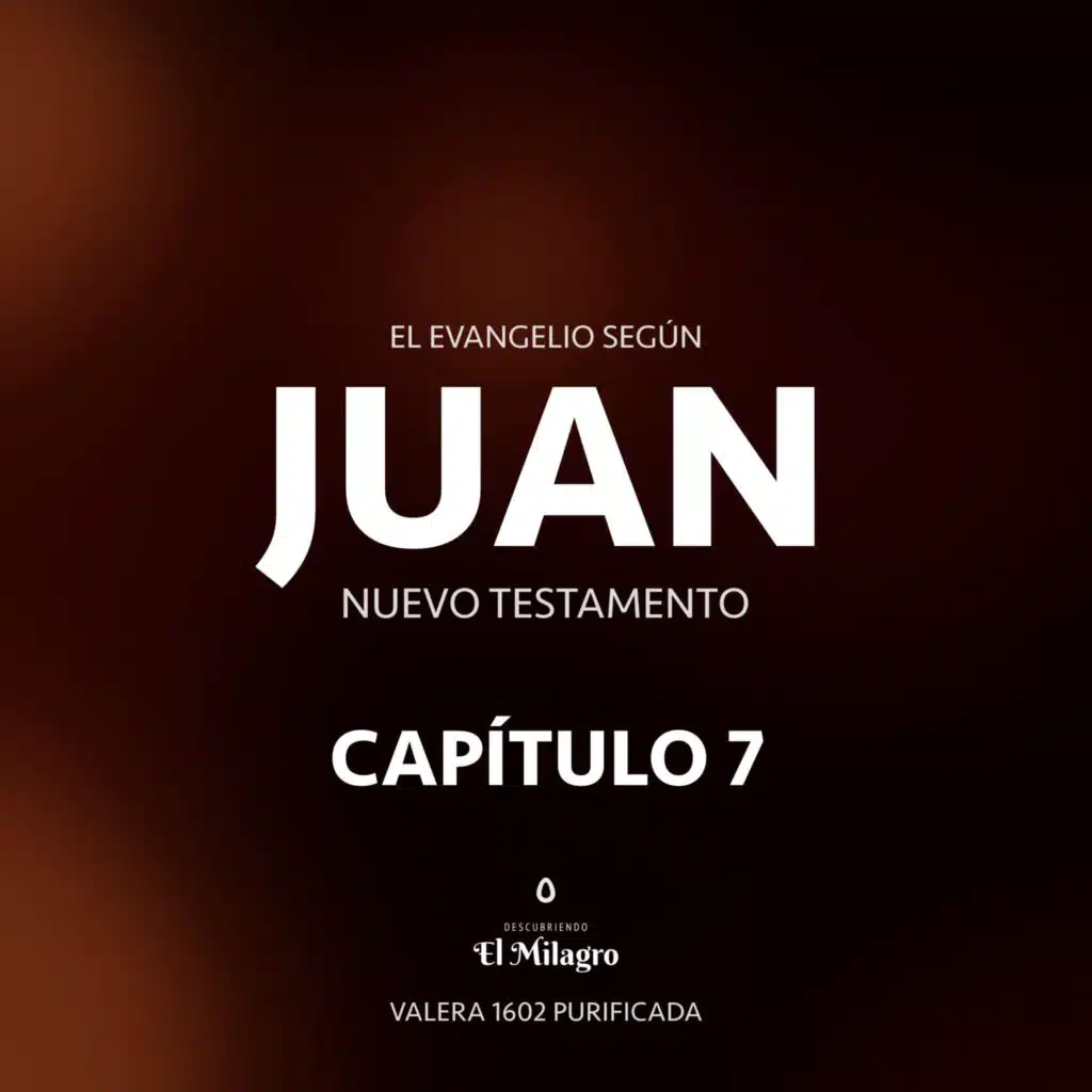 El Evangelio Según Juan Capítulo 7 (Nuevo Testamento Valera 1602)