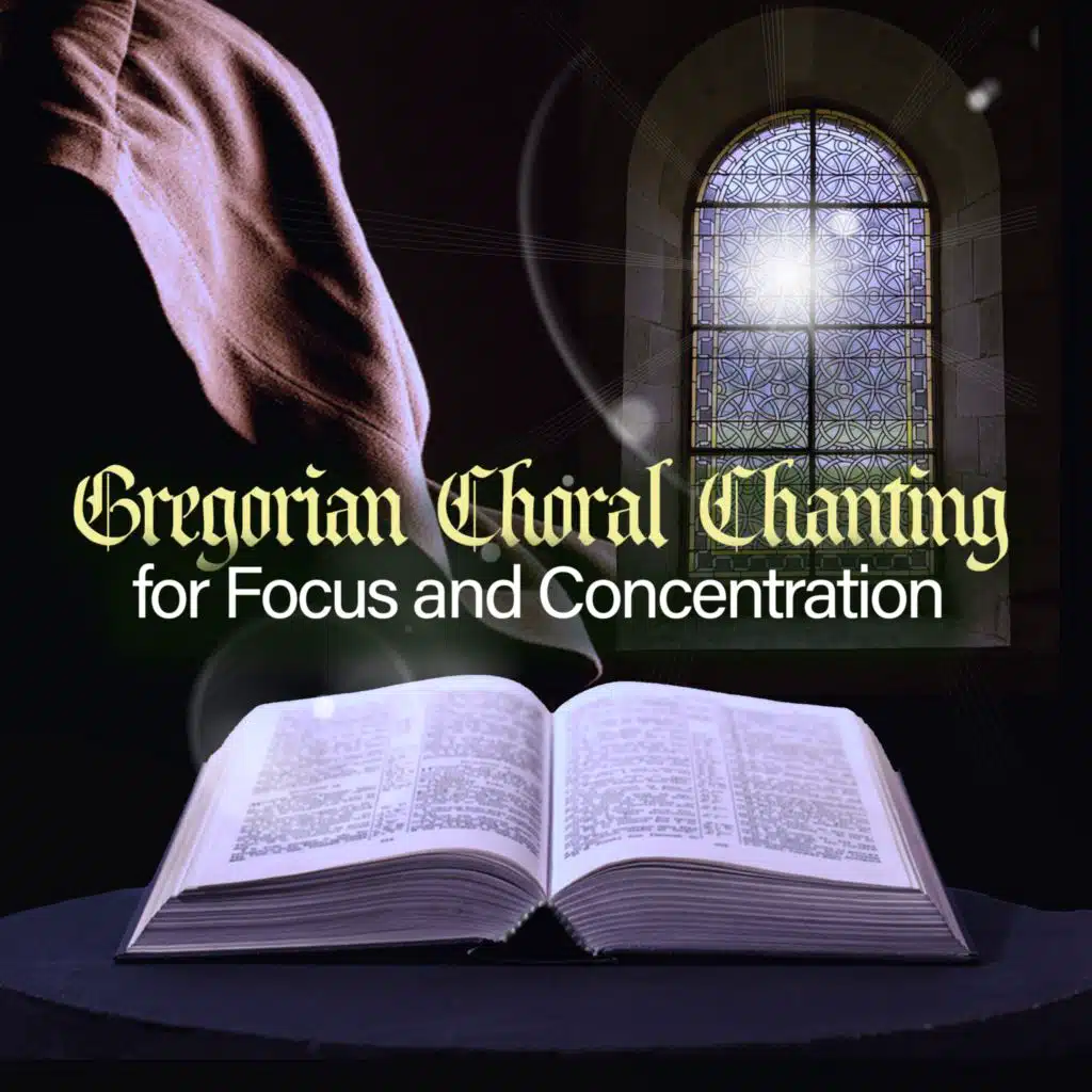 Gregorian Choral Chanting for Focus and Concentration