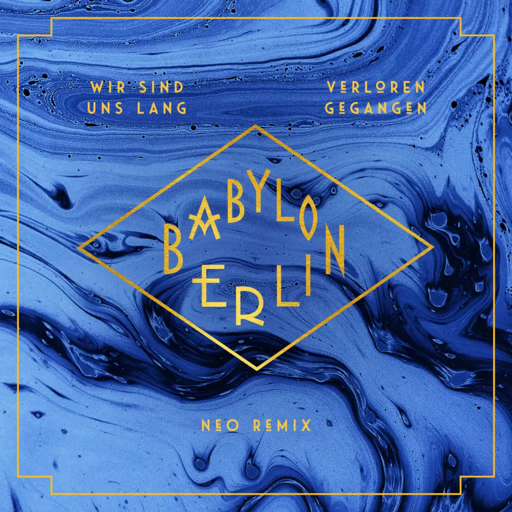Wir sind uns lang verloren gegangen (feat. Natalia Mateo) [NEO Remix] [Music from the Original TV Series "Babylon Berlin"]