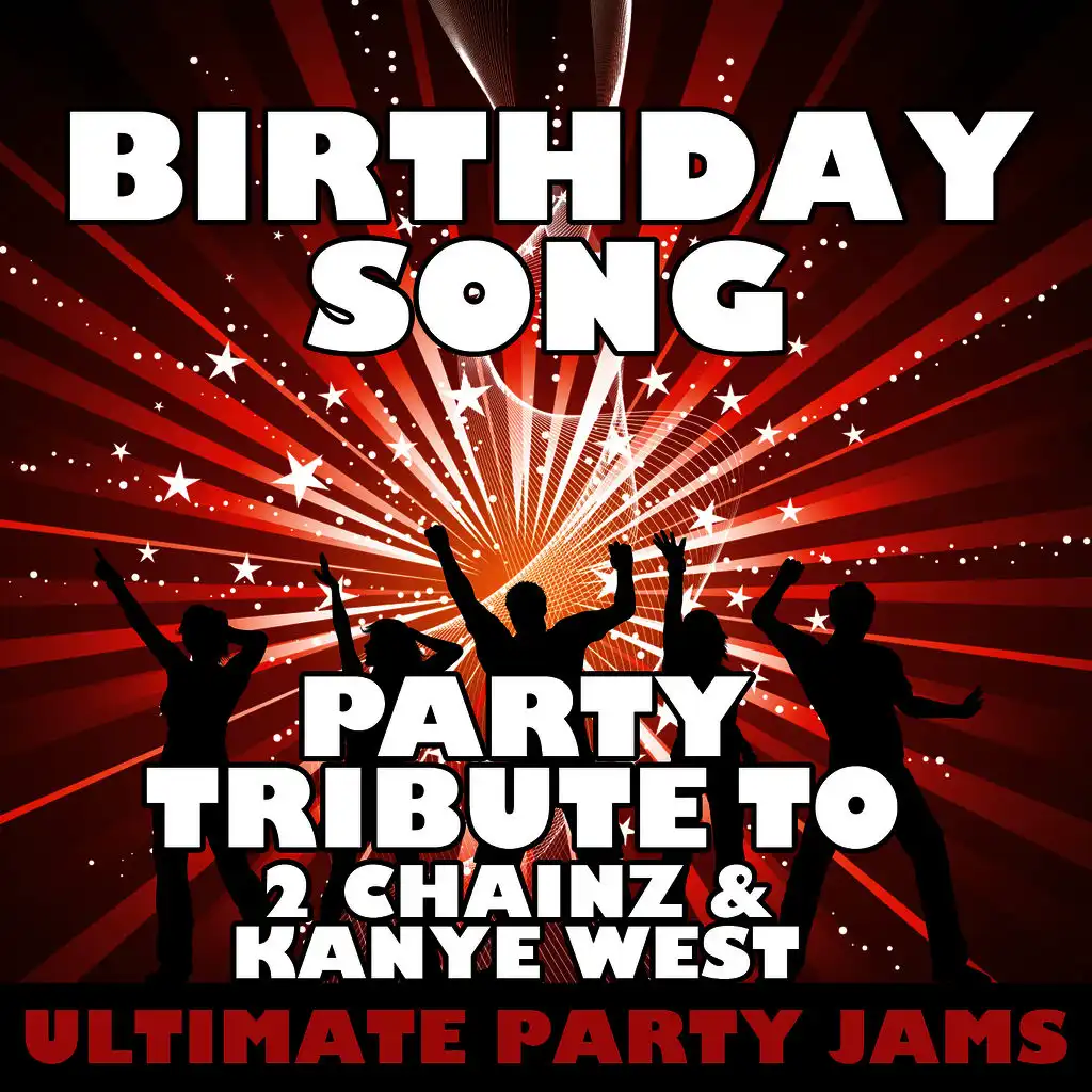 Birthday Song (Party Tribute to 2 Chainz & Kanye West) - Single