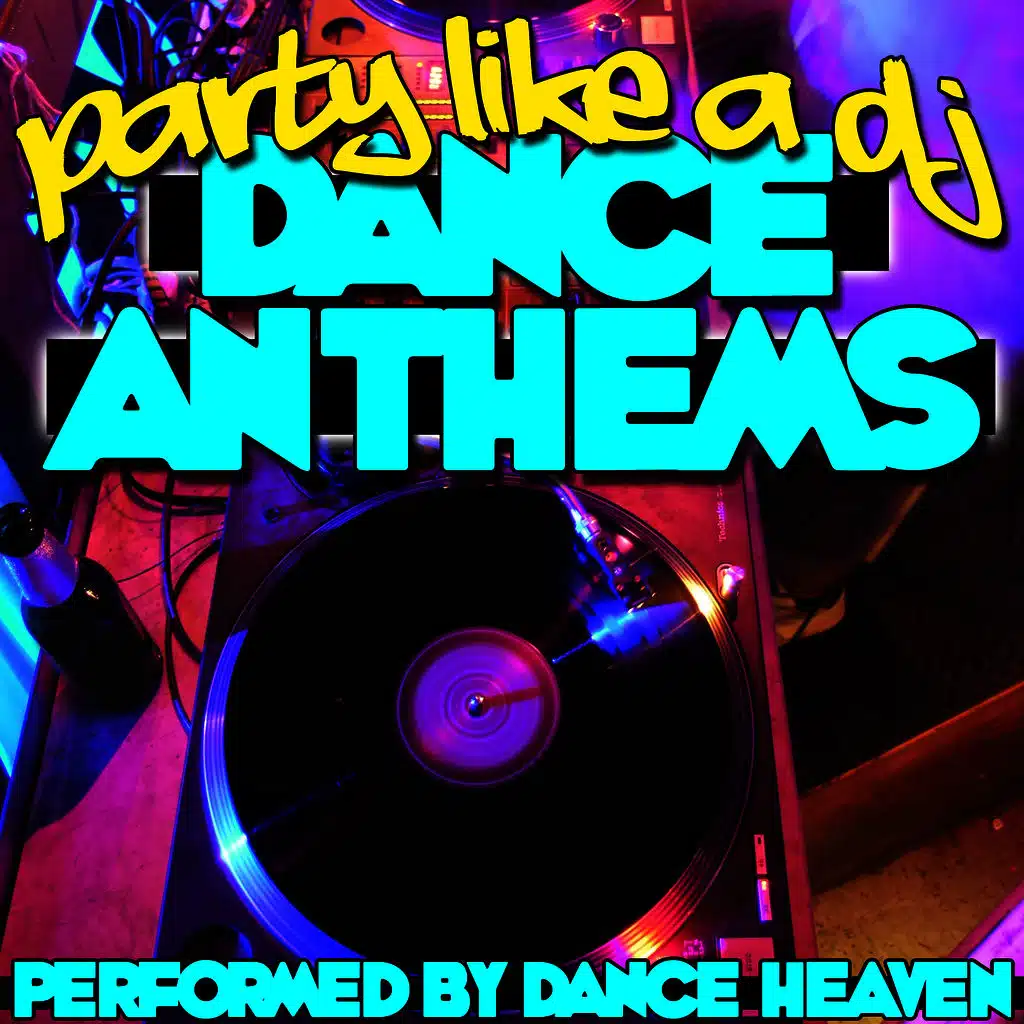 Party Like a Dj: Dance Anthems