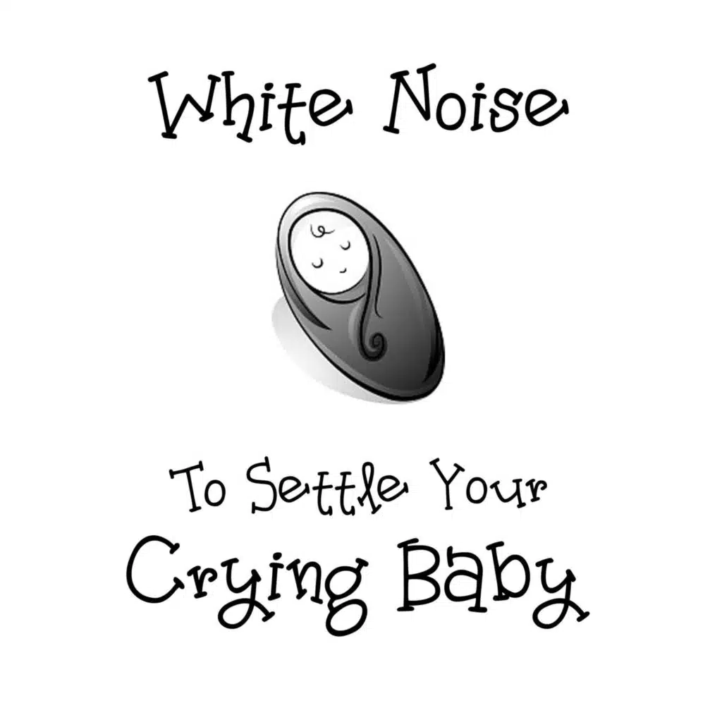 White Noise to Settle Your Crying Baby (Live)