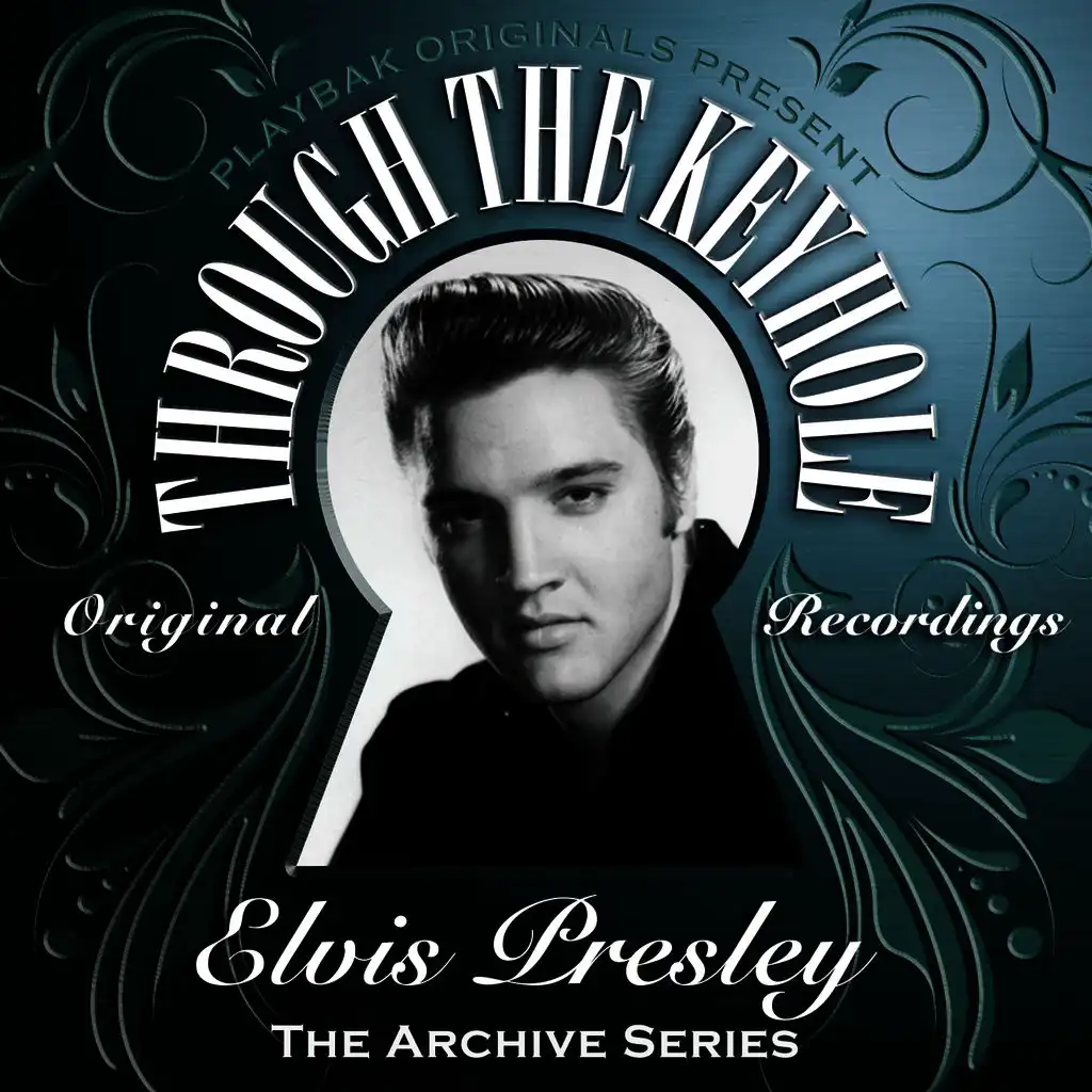 Playbak Originals Present - Through the Keyhole - Elvis Presley