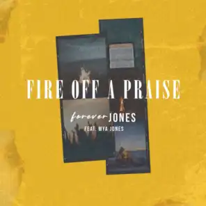 Fire off a Praise (feat. Mya Jones)