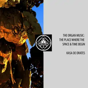 The Organ Music: The Place Where the Space & Time Begin