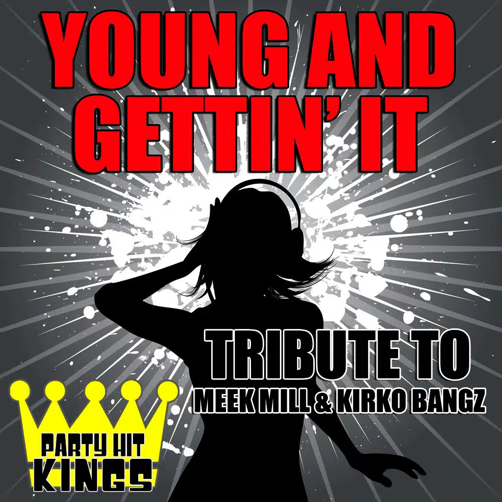 Young and Gettin' It (Tribute to Meek Mill & Kirko Bangz)