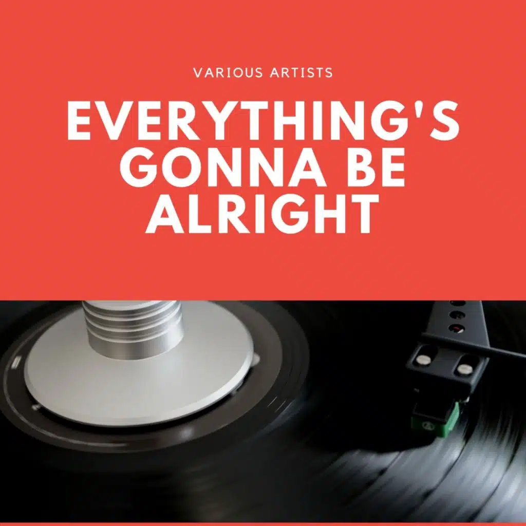 Everything's Gonna Be Alright