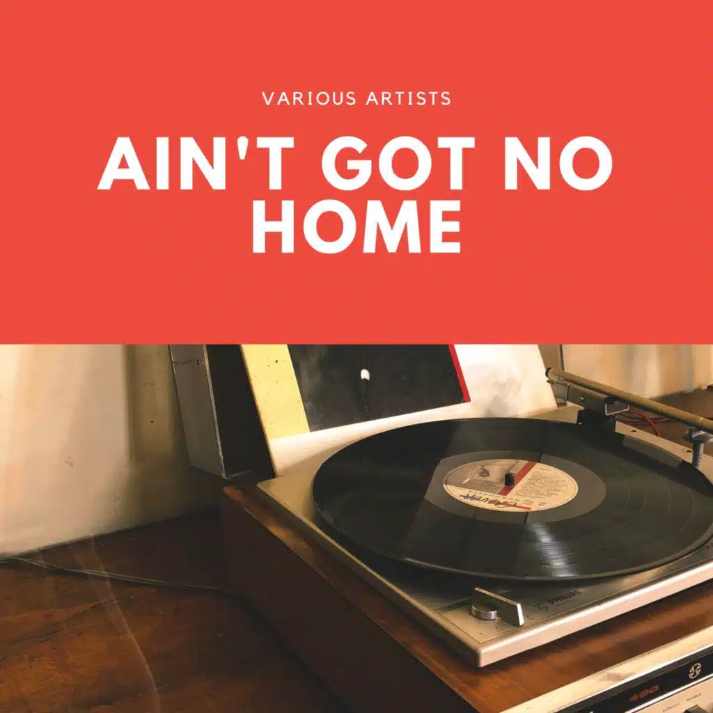 Ain't Got No Home