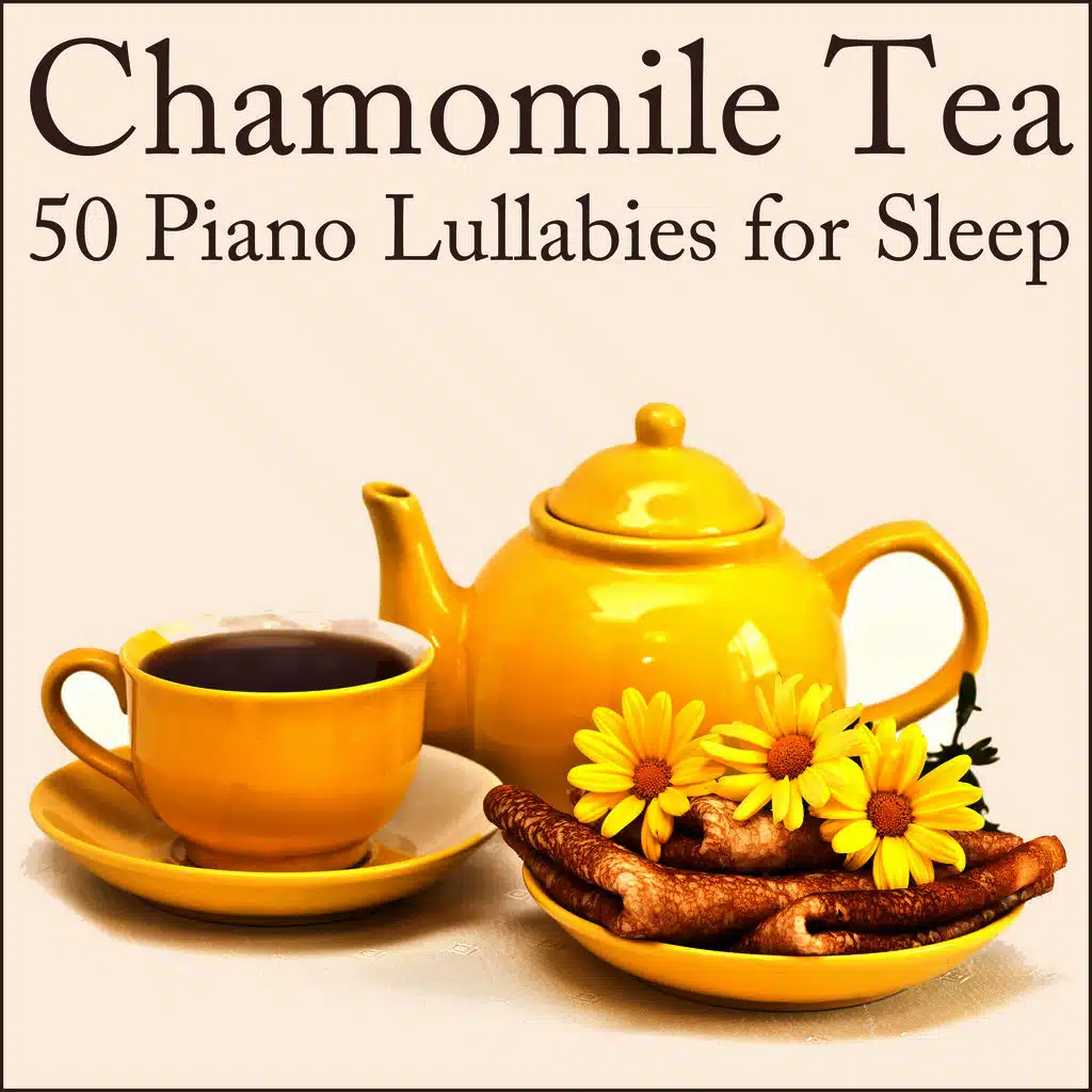 Chamomile Tea: 50 Piano Lullabies for Sleep