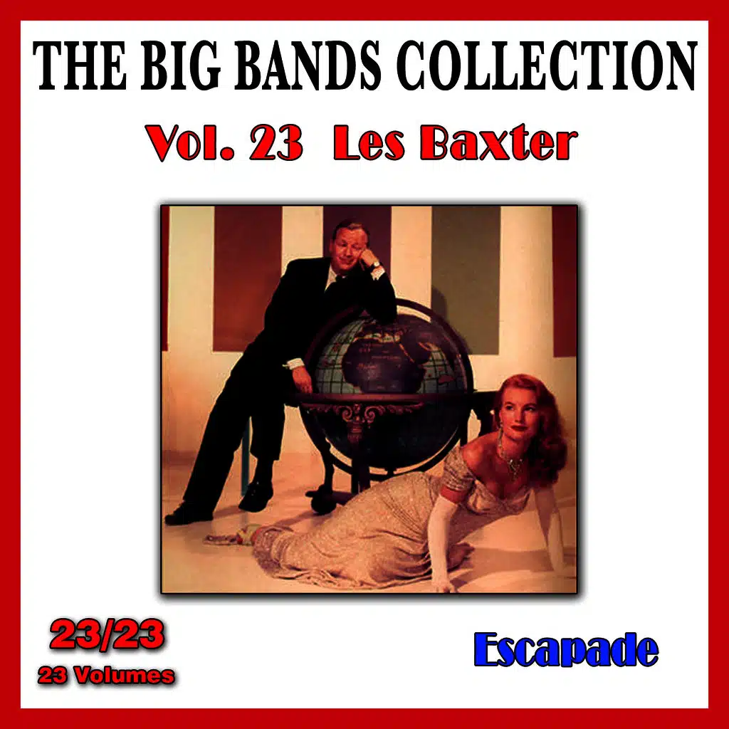 The Big Bands Collection, Vol. 23/23: Les Baxter - Escapade