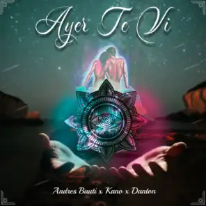 Ayer Te Vi (feat. Andres Bauti & Kano)