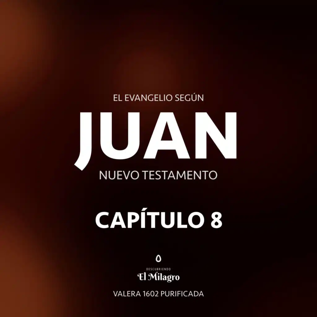 El Evangelio Según Juan Capítulo 8 (Nuevo Testamento Valera 1602)