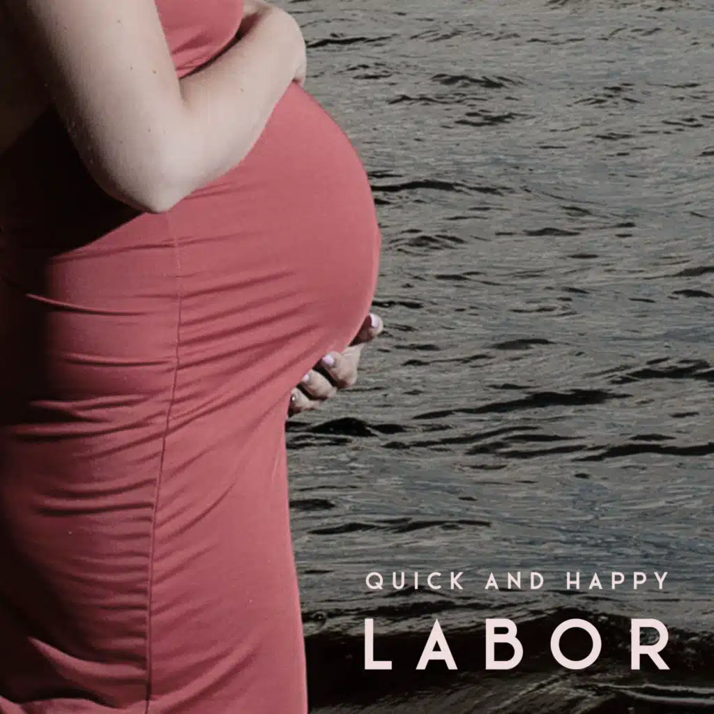 Quick and Happy Labor – Collection of Natural Sounds for Pregnant Women, Giving Birth, Motherhood, Soothing Sounds, Comfort Zone, Baby Development, Deep Harmony