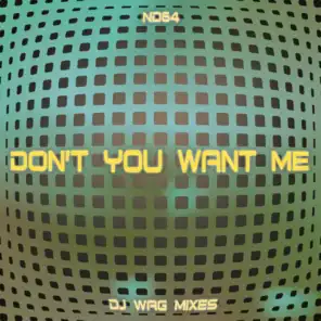 Don't You Want Me (DJ Wag Mixes)