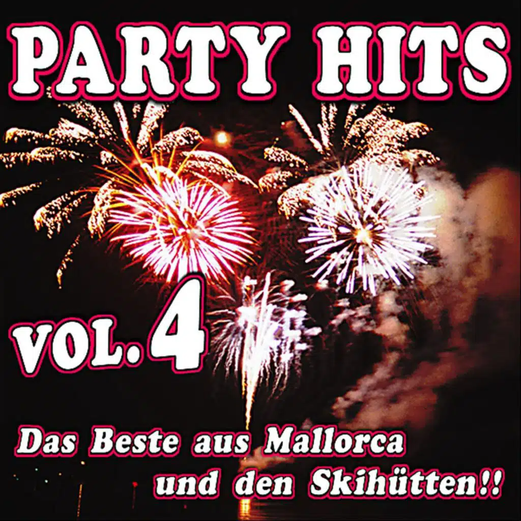 Party Hits, Vol. 4 - Das Beste aus Mallorca und den Skihütten!!