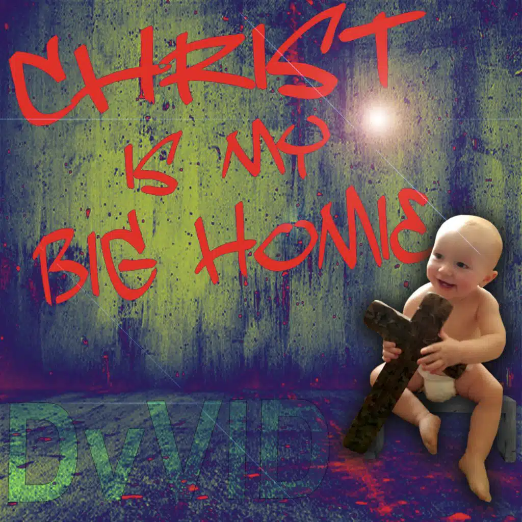 Christ Is My Big Homie