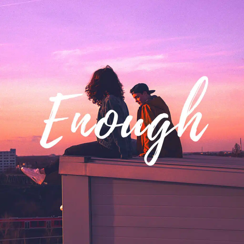 Enough (feat. A ME B)