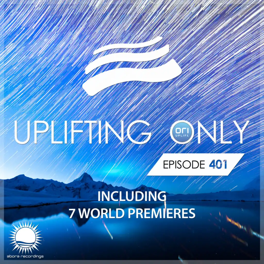 Uplifting Only [UpOnly 401] (Welcome & Coming Up In Episode 401)
