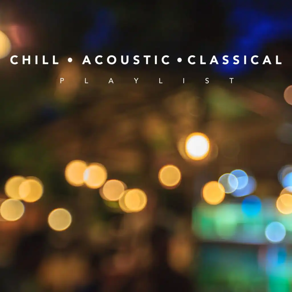 Chill Acoustic Classical Playlist