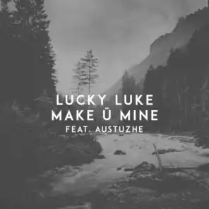 Make Ü Mine (feat. Austuzhe)