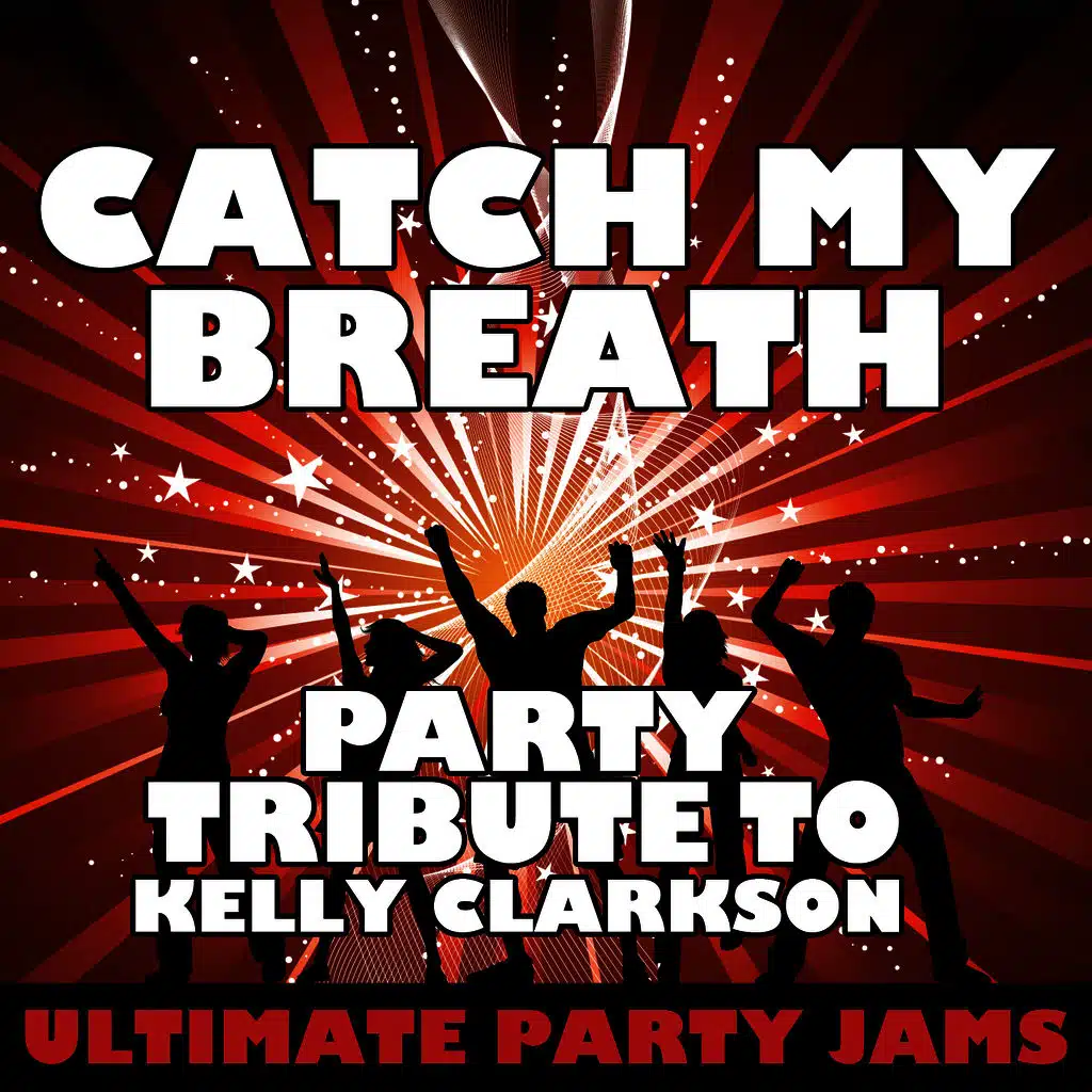 Catch My Breath (Party Tribute to Kelly Clarkson)