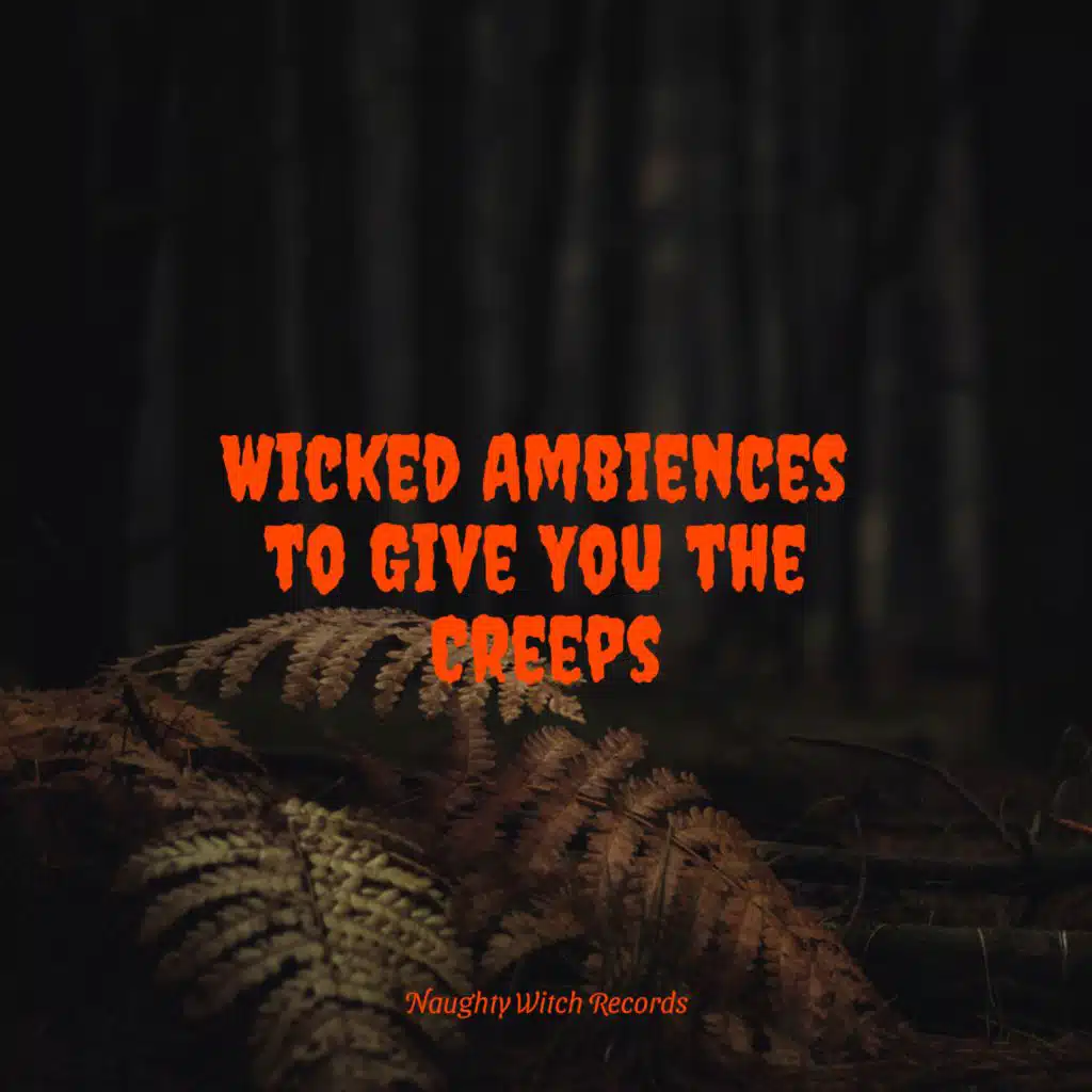 Wicked Ambiences to Give You the Creeps