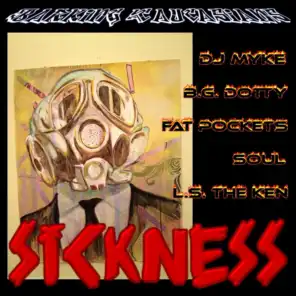 Sickness (feat. DJ Myke, Fat Pockets, Soul, Bg Dotty & Ls the Ken)