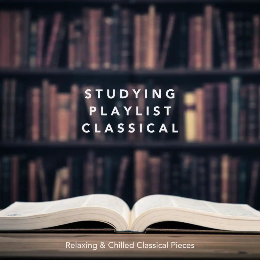 Studying Playlist Classical: Relaxing and Chilled Classical Pieces