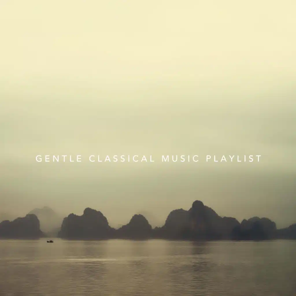 Gentle Classical Music Playlist