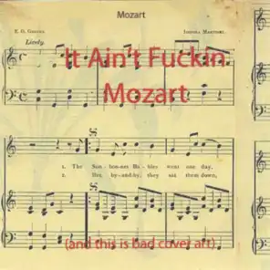 It Aint Fuckin' Mozart